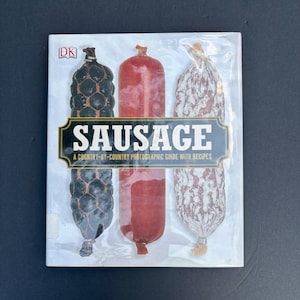 Sausage: A Country-by-Country Photographic Guide With Recipes