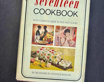 The Seventeen Cookbook: With a Complete Guide to Teen Party-Giving