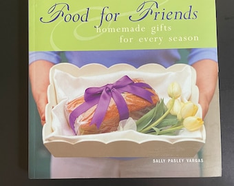 Food for Friends: Homemade Gifts for Every Season
