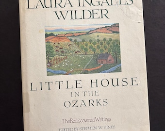 Laura Ingalls Wilder Little House in the Ozarks: The Rediscovered Writings