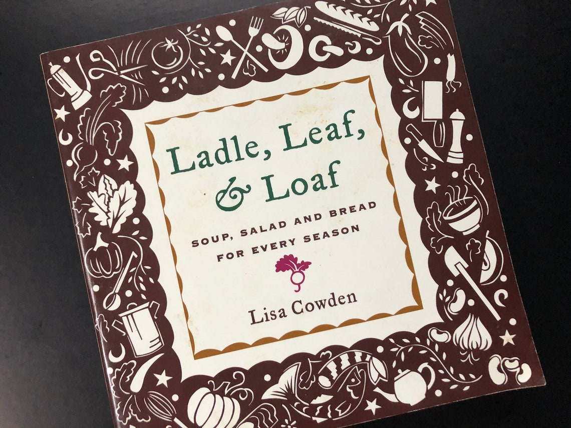 Ladle Leaf and Loaf Soup Salad and Bread for Every Season Etsy