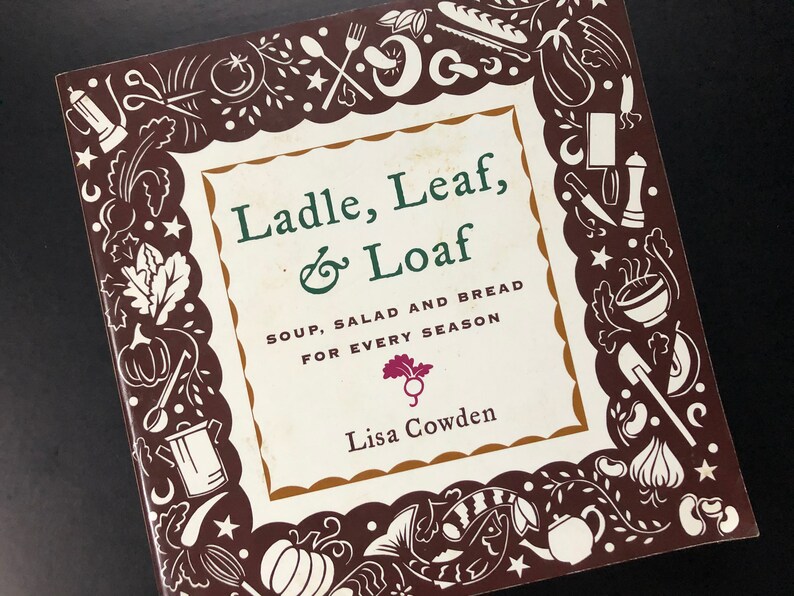Ladle Leaf and Loaf Soup Salad and Bread for Every Season Etsy
