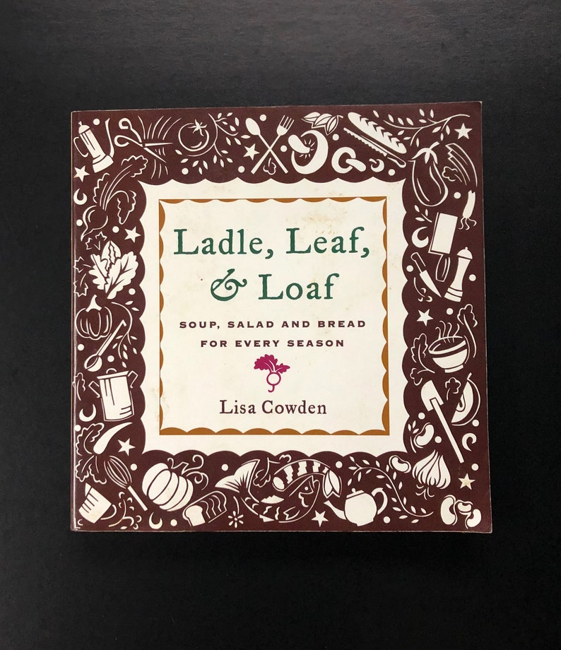 Ladle Leaf and Loaf Soup Salad and Bread for Every Season Etsy