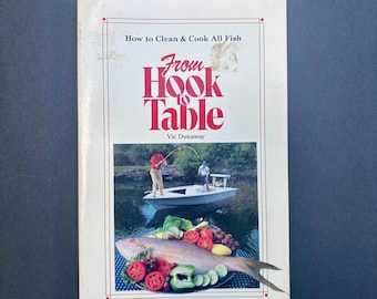 From Hook to Table: How to Clean and Cook All Fish by Vic Dunaway