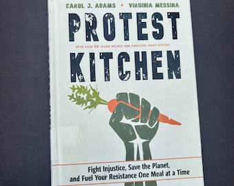 Protest Kitchen: Fight Injustice, Save the Planet, and Fuel Your Resistance One Meal at a Time