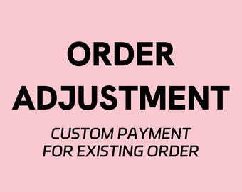 Order Adjustment – Custom Payment for Existing Order