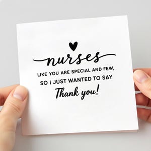 Pode incluir: Um cartão branco com a palavra "nurses" em fonte cursiva, um coração preto e o texto "LIKE YOU ARE SPECIAL AND FEW, SO I JUST WANTED TO SAY Thank you!" em preto. O cartão é segurado por duas mãos.