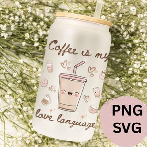 Coffee is My Love Language SVG PNG | Cute Kawaii Coffee Clipart | Coffee Lover Sublimation Design