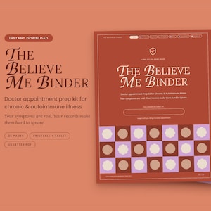 May include: The Believe Me Binder doctor appointment prep kit for chronic and autoimmune illness. A digital document with 25 pages, printable and tablet compatible, featuring a terracotta background and a checkerboard pattern of circles.