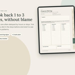 May include: A digital Crash & PEM log planner page displayed on a tablet screen. The layout includes sections for symptoms, activity tracking for three days prior, and recovery notes. Text reads: Look back 1 to 3 days, without blame, Early warning signs, Crash plan, Recovery tracker.