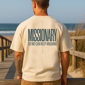Missionary - So We Can Keep Arguing Tee: Sarcastic Unisex Cotton T-Shirt