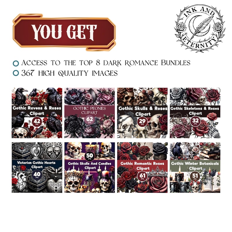 May include: A digital art bundle with a dark romance theme. The image features the text "YOU GET" and "INK AND ETERNITY". It includes eight clipart sets with gothic ravens, roses, skulls, skeletons, hearts, candles, and winter botanicals. The bundle contains 367 high-quality images.