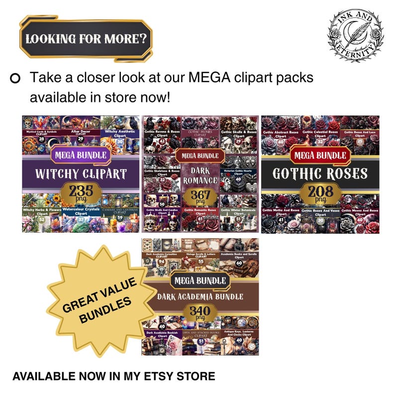 May include: Image featuring MEGA clipart bundles with themes like Witchy, Dark Romance, Gothic Roses, and Dark Academia. Each bundle is labeled with the number of PNG files included. The text "Looking for More?" and "Great Value Bundles" are also visible.