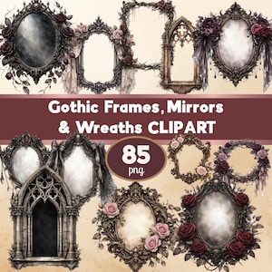 May include: A collection of gothic-style frames, mirrors, and wreaths in various shapes and designs. The image features ornate frames with floral and decorative elements, including roses and dark accents. Text reads "Gothic Frames, Mirrors & Wreaths CLIPART" and "85 png."