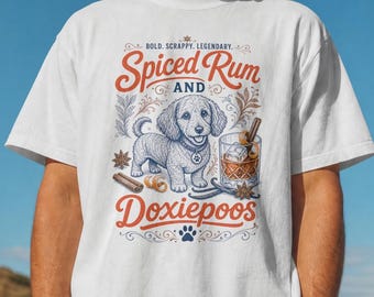 Spiced Rum and Doxiepoo T-Shirt |Funny Dog Dad Tee | Dachshund Poodle Mix Dog Lover Shirt