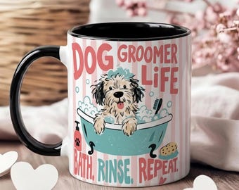 Dog Groomer Life Mug, Funny Dog Grooming Gift, Bath Rinse Repeat Coffee Cup, Dog Grooming Mug, Pet Grooming Gift, 11oz Ceramic Cup