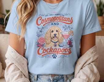 Cosmopolitans and Cockapoo T-Shirt, Funny Dog Mom Gift for Her