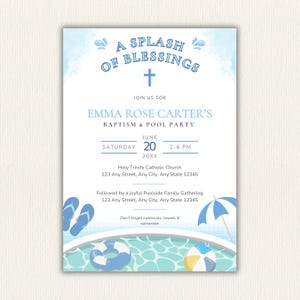 May include: A baptism and pool party invitation with a light blue watercolor background. The invitation includes the text "A Splash of Blessings" and details for Emma Rose Carter's event, including the date, time, and location.