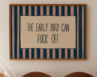 The Early Bird Can Fuck Off Print - Funny Bedroom Wall Art, Digital Download