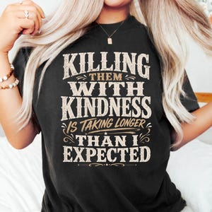 Funny Sarcastic Shirt PNG Bundle, Killing Them With Kindness PNG, Snarky Quote Design, 5 PNG Files Included, Digital Download