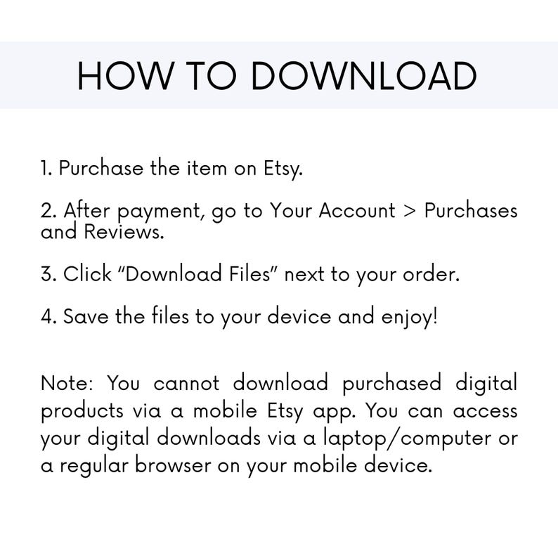 K&ouml;nnte beinhalten: Wei&szlig;er Hintergrund mit schwarzem Text, der "HOW TO DOWNLOAD" anzeigt. Die Anleitung beschreibt den Download-Prozess f&uuml;r digitale Artikel auf Etsy, einschlie&szlig;lich Kauf, Zugriff auf K&auml;ufe und Herunterladen von Dateien.