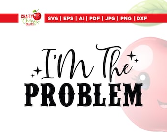 I'm the Problem Svg, Problem Reason Svg, Cricut, sublimation, Problem Svg, Somebody's Problem Svg, Somebody's Problem, Country Music Design