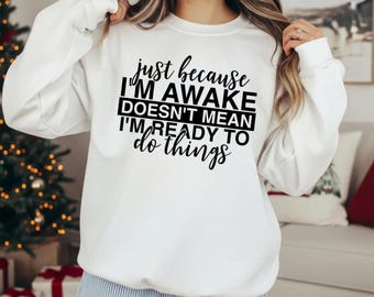 Felpa spiritosa "Just Because I'm Awake", maglietta sarcastica per adolescenti, regalo per preadolescenti