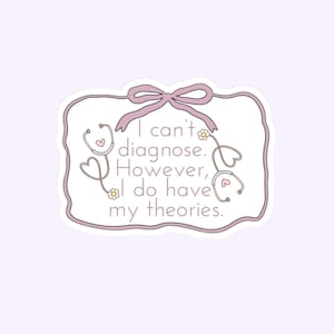 I Do Have Theories Sticker | Nurse Sticker | Healthcare Sticker | Healthcare Humor | Nurse Gift