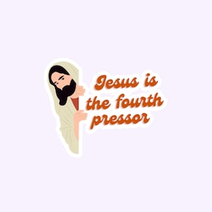 Jesus is the Fourth Pressor Sticker | ICU Nurse Sticker | ER Nurse Sticker | Pressor Sticker | Nurse Gift | Registered Nurse Sticker