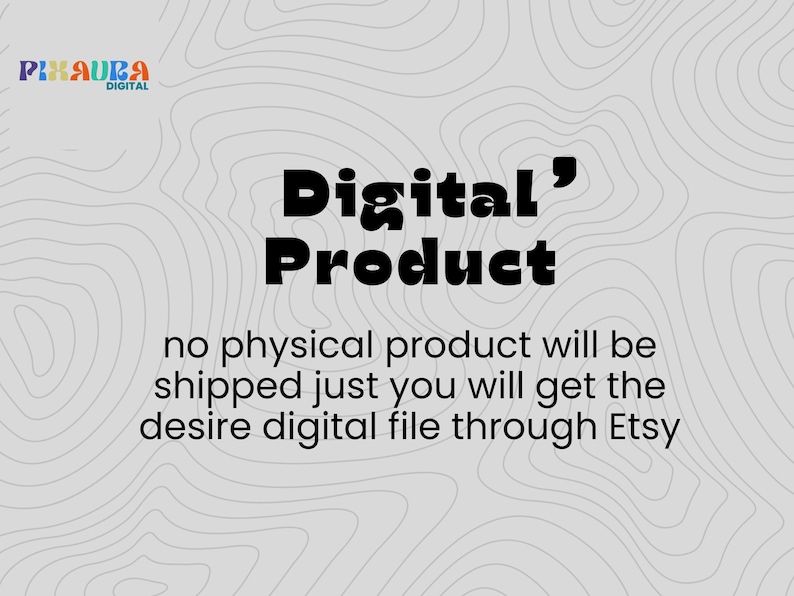 May include: A digital product announcement on a light gray background with a topographic design. The text "Digital Product" is in bold black letters. The text below states that no physical product will be shipped.