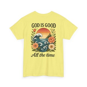 God is good all the time - Christian - Unisex Heavy Cotton Tee