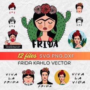 May include: A collection of Frida Kahlo vector graphics. The designs feature illustrations of Frida with floral headbands, a cactus, and text that reads "FRIDA", "Viva la Vida", and "At the end of the day we can endure much more than we think we can."