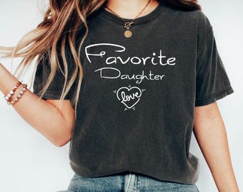Funny Favorite Daughter T-Shirt, Gag Gift Sweatshirt for Her