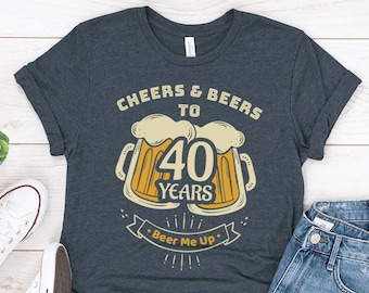 Funny 40th Birthday Cheers and Beers T-Shirt for Husband, Brother Beer Lover Gift