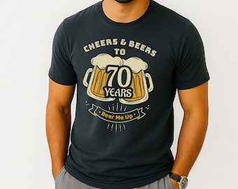 Cheers and Beers to 70 Years T-Shirt, Funny Bday Tee