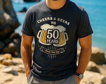 Funny 50th Birthday Cheers and Beers T-Shirt for Dad, Husband Beer Lover Gift