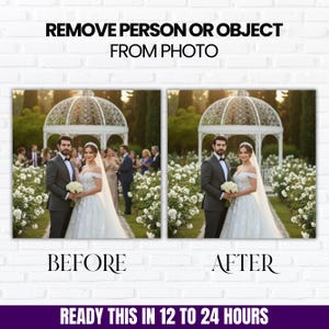 May include: Image comparison of a wedding photo before and after editing. The text "REMOVE PERSON OR OBJECT FROM PHOTO" is at the top. The text "BEFORE" and "AFTER" are below the photos. The text "READY THIS IN 12 TO 24 HOURS" is at the bottom.