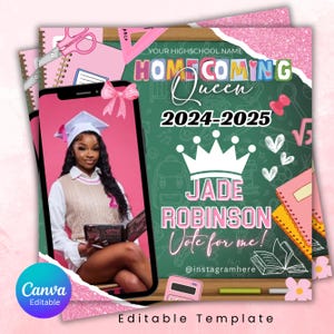 May include: A pink and green Homecoming Queen editable template. The design includes a photo of a person in a graduation cap, the text "Homecoming Queen 2024-2025", and the name "Jade Robinson". The text "Vote for me!" and "Editable Template" are also included.