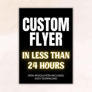 Könnte beinhalten: Ein schwarzes Flyer-Design mit weißem Text, der "CUSTOM FLYER" oben liest. Darunter steht in leuchtend gelber Schrift "IN LESS THAN 24 HOURS". Der untere Teil des Flyers lautet "HIGH RESOLUTION INCLUDED EASY DOWNLOAD".