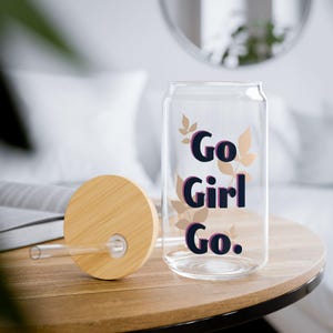 Motivational Sipper Glass, 16oz - Inspirational Cup for Girls, Gift for Her, Positive Quote Drinkware, Beverage Container, Drinking Glass