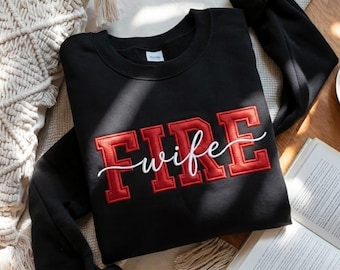 Embroidered Fire Wife Sweatshirt, Firefighter Wife Sweatshirt, First Responder Spouse Shirt, Firefighter Family Shirt