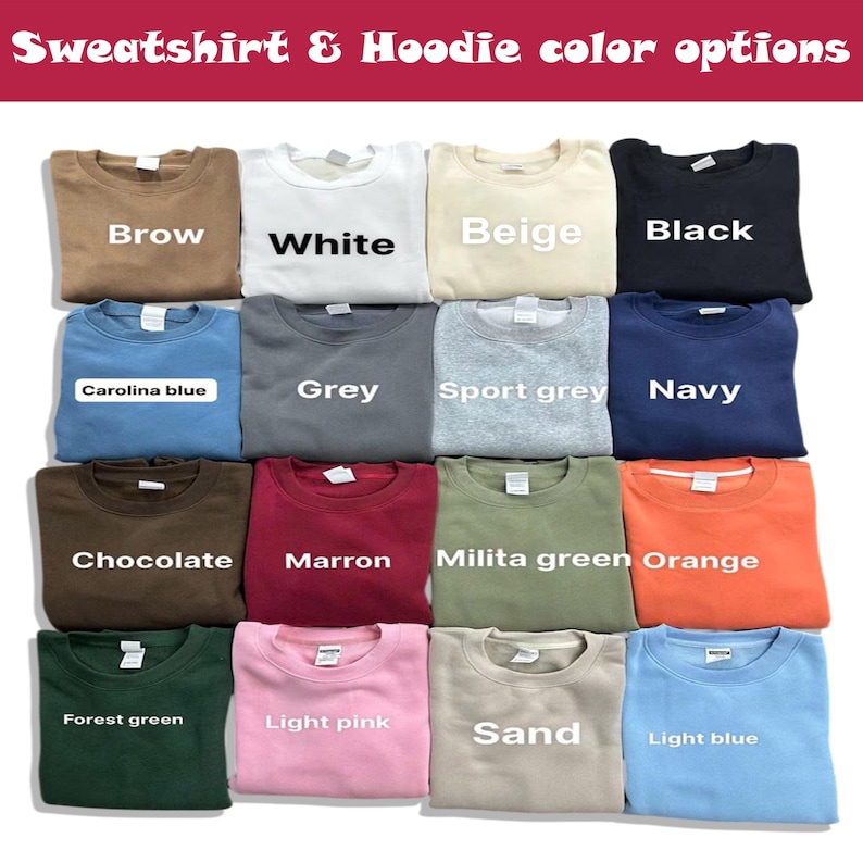 May include: A selection of sweatshirts in a variety of colours, such as brown, white, beige, and black. Other colours include Carolina blue, grey, sport grey, navy, chocolate, maroon, milita green, orange, forest green, light pink, sand, and light blue. Text at the top reads "Sweatshirt & Hoodie color options."