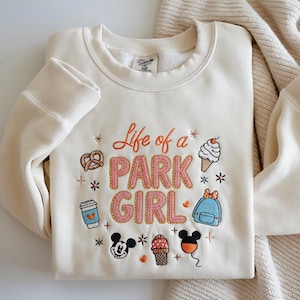 Embroidered The Life Of A Park Girl Sweatshirt, Park Girl Sweatshirt, Disney World Sweater, Showgirl Shirt, Kids Disney Shirt