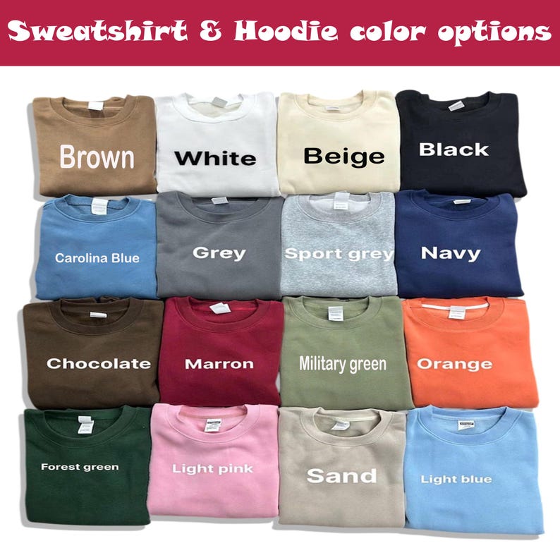 May include: A grid of sweatshirts and hoodies in various colors, including brown, white, beige, black, Carolina blue, grey, sport grey, navy, chocolate, maroon, military green, orange, forest green, light pink, sand, and light blue. The text "Sweatshirt & Hoodie color options" is at the top.