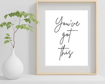 You've Got This - Printable Wall Art: Minimalist Motivational Quote