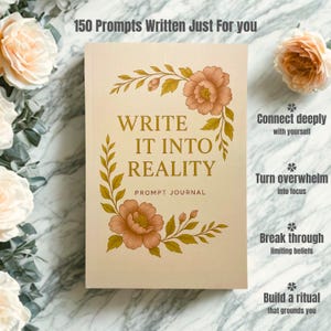 Könnte beinhalten: Ein beiges Journal mit dem Titel "WRITE IT INTO REALITY" und "PROMPT JOURNAL" auf dem Cover, verziert mit Pfirsich- und goldenen Blumenillustrationen. Das Bild enthält den Text "150 Prompts Written Just For you" und ist von Blumen umgeben.