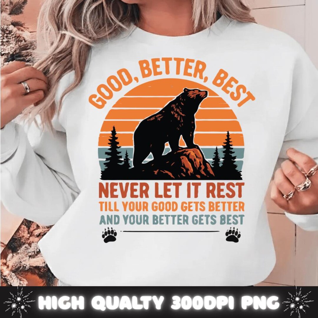 Good Better Best Never Let It Rest PNG SVG: Motivational Bear Sunset ...