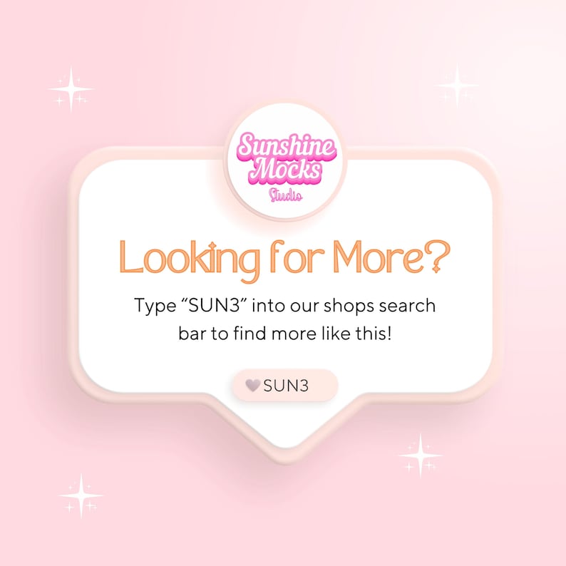 May include: A pink and white graphic with the text "Looking for More?" and "Type SUN3 into our shops search bar to find more like this!" The image also includes the text "Sunshine Mocks Studio" and the word "SUN3".