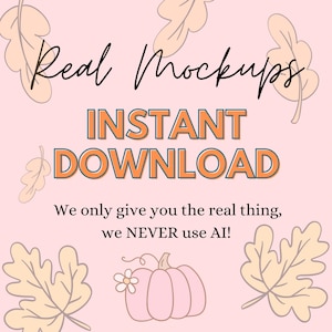 Puede incluir: Un fondo rosa con las palabras "Real Mockups" en escritura negra y "INSTANT DOWNLOAD" en letras naranja. Tambi&eacute;n est&aacute; presente el texto "We only give you the real thing, we NEVER use AI!". Se incluyen hojas decorativas y una calabaza.