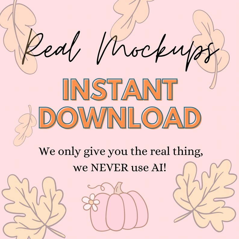 Puede incluir: Un fondo rosa con las palabras "Real Mockups" en escritura negra y "INSTANT DOWNLOAD" en letras naranja. Tambi&eacute;n est&aacute; presente el texto "We only give you the real thing, we NEVER use AI!". Se incluyen hojas decorativas y una calabaza.
